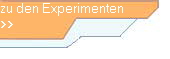 zu den Experimenten
>>